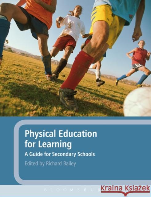 Physical Education for Learning: A Guide for Secondary Schools Bailey, Richard 9781847065025 0