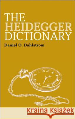 The Heidegger Dictionary Daniel O. Dahlstrom 9781847065131