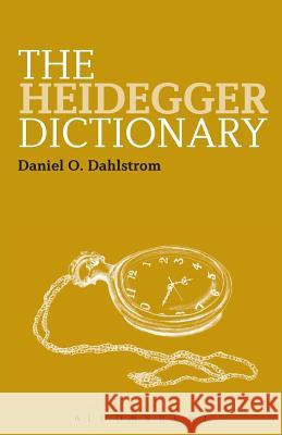 The Heidegger Dictionary Daniel O Dahlstrom 9781847065148
