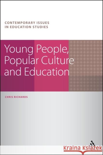 Young People, Popular Culture and Education Chris Richards 9781847065445 0