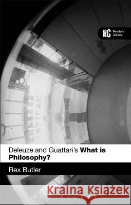 Deleuze and Guattari's 'What Is Philosophy?': A Reader's Guide Rex Butler 9781847065865 0