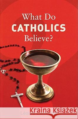 What Do Catholics Believe? Leonie Caldecott 9781847080035