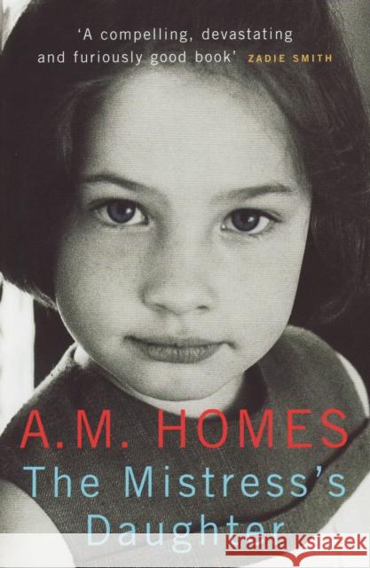 The Mistress's Daughter: A Memoir A.M. (Y) Homes 9781847080110 GRANTA BOOKS