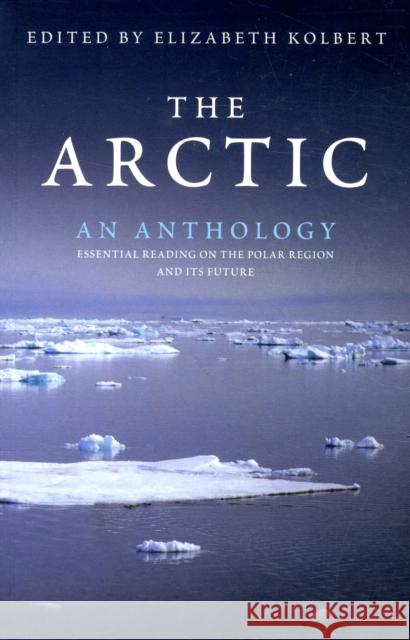 The Arctic: An Anthology  9781847080271 GRANTA BOOKS