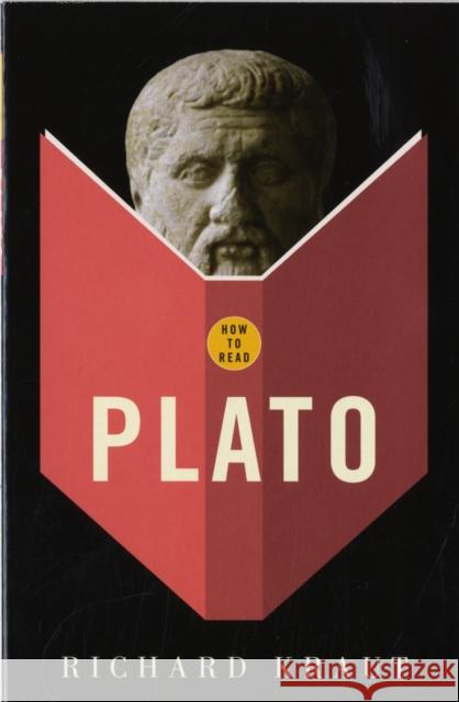 How To Read Plato Richard Kraut 9781847080325