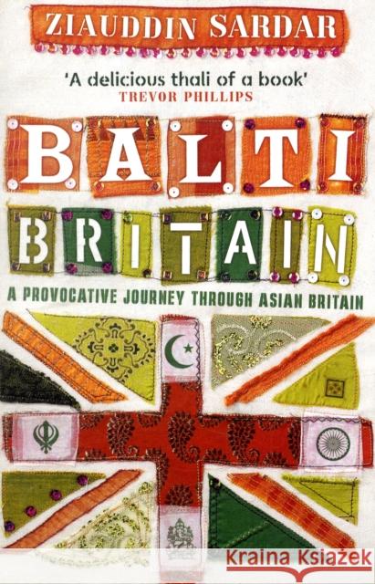 Balti Britain : A Provocative Journey Through Asian Britain Ziauddin Sardar 9781847080820 0