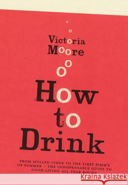 How To Drink Victoria Moore 9781847081360 0
