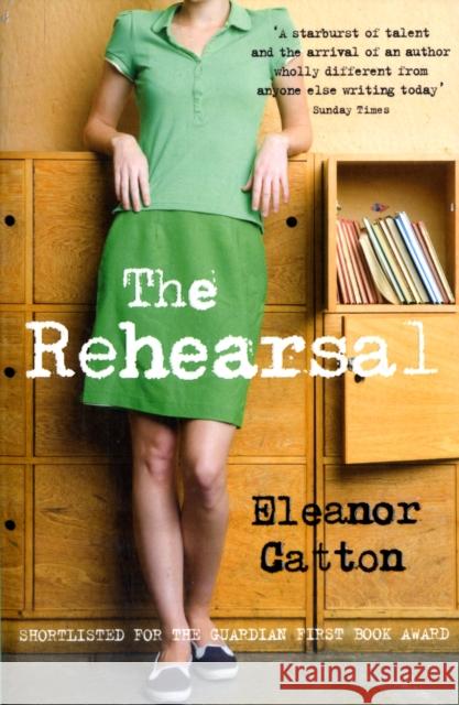 The Rehearsal Eleanor Catton 9781847081391 Granta Books