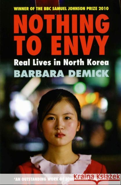 Nothing To Envy: Real Lives In North Korea Barbara Demick 9781847081414