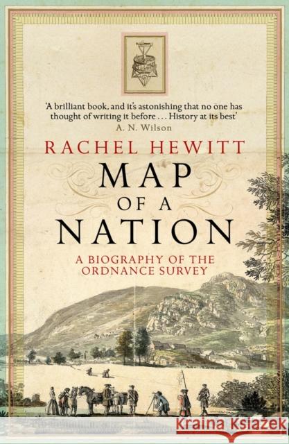 Map Of A Nation: A Biography of the Ordnance Survey Rachel Hewitt 9781847082541