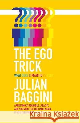 The Ego Trick Julian Baggini 9781847082732 GRANTA BOOKS
