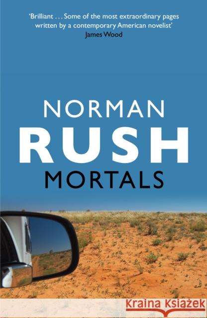 Mortals Norman Rush 9781847087850 GRANTA BOOKS