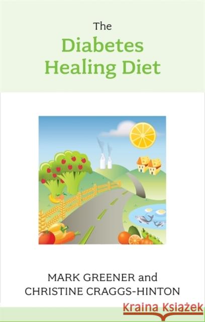 The Diabetes Healing Diet Christine Craggs-Hinton 9781847091789