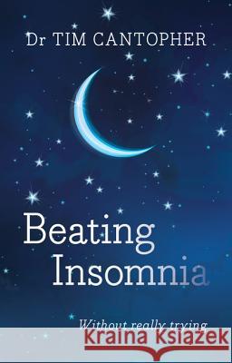 Beating Insomnia Tim Cantopher 9781847092588 SHELDON PRESS