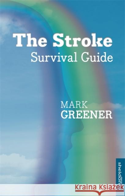 Stroke Survival Guide Greener, Mark 9781847093097 SHELDON PRESS