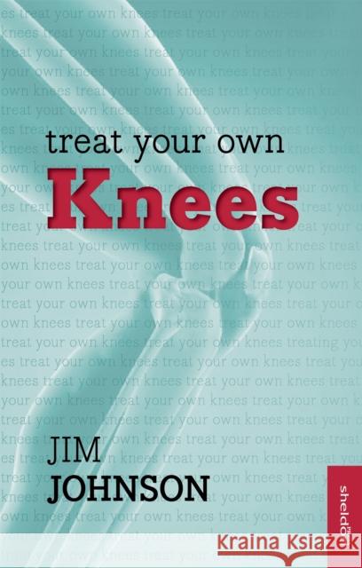 Treat Your Own Knees Jim Johnson 9781847093301 John Murray Press