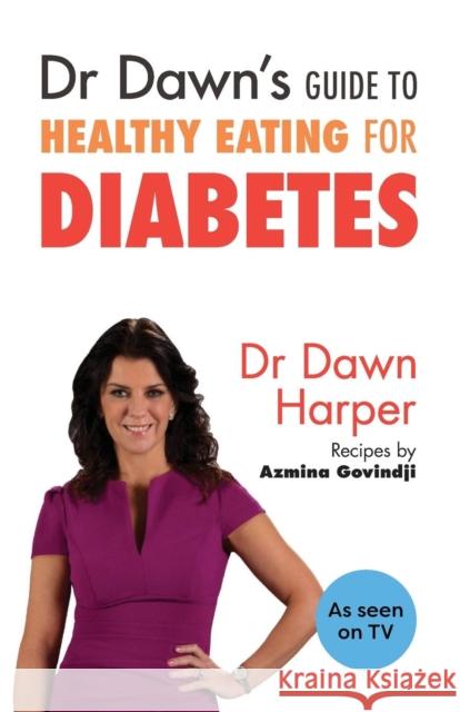 Dr Dawn's Guide to Healthy Eating for Diabetes Dawn Harper 9781847093899 John Murray Press