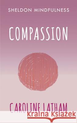 Compassion Caroline Latham 9781847094070