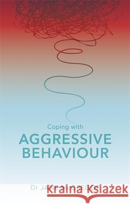 Coping with Aggressive Behaviour  McGregor, Jane 9781847094315