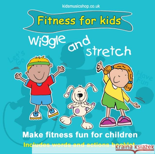 Wiggle and Stretch: Fitness for Kids  9781847112040 CRS Records