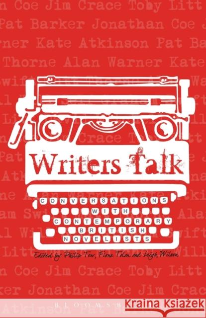 Writers Talk: Conversations with Contemporary British Novelists Tew, Philip 9781847140241 0