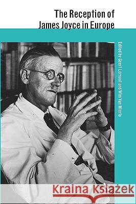 The Reception of James Joyce in Europe Geert Lernout 9781847146014