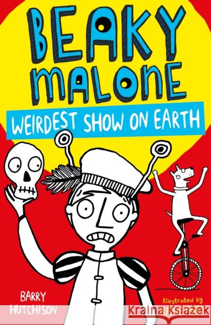 Beaky Malone: Weirdest Show on Earth Hutchison, Barry 9781847159069