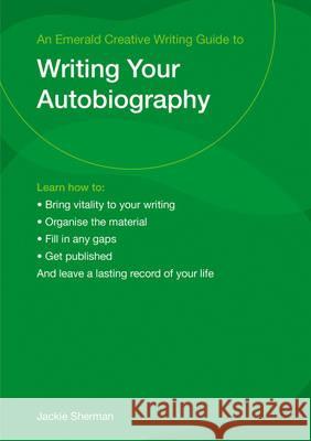 A Guide To Writing Your Autobiography Jackie Sherman 9781847162168 Emerald Publishing