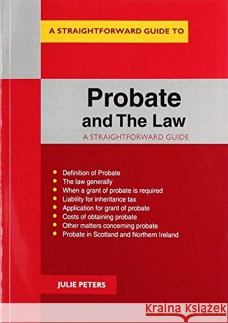 Probate and The Law: A Straightforward Guide Julie Peters 9781847169730