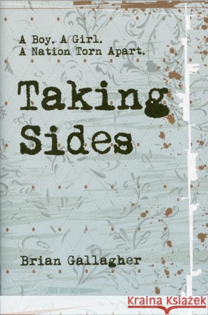 Taking Sides: A Boy. A Girl. A Nation Torn Apart. Brian Gallagher 9781847172792 O'Brien Press Ltd