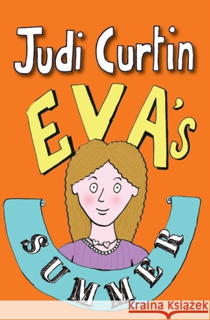 Eva's Holiday Judi Curtin 9781847172808
