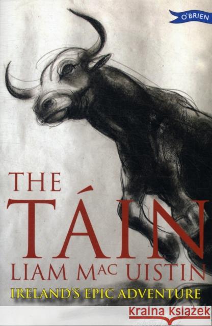 The Tain: Ireland's Epic Adventure Liam Mac Uistin 9781847172884 O'Brien Press Ltd