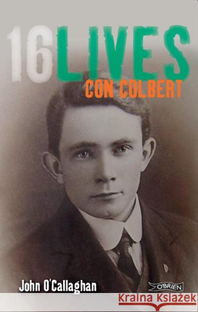 Con Colbert: 16Lives John O'Callaghan 9781847173348