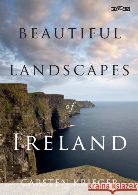 Beautiful Landscapes of Ireland Carsten Krieger 9781847173560 O'Brien Press Ltd