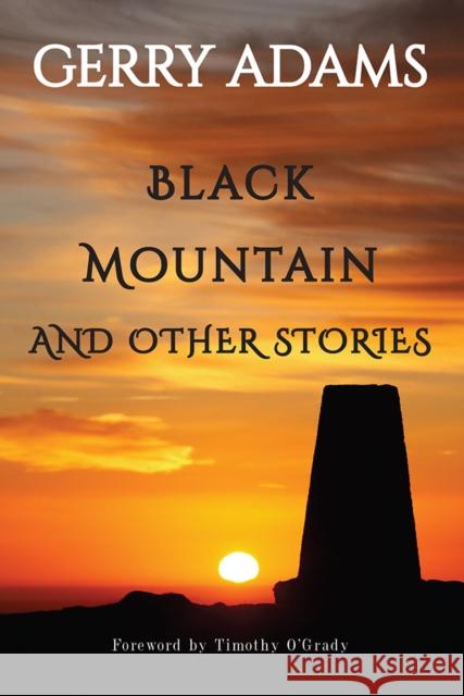 Black Mountain: and other stories Gerry Adams 9781847176301