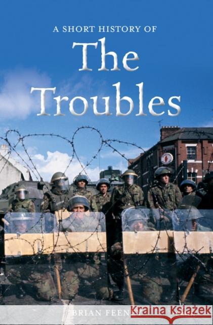 A Short History of the Troubles Brian Feeney 9781847176448 O'Brien Press