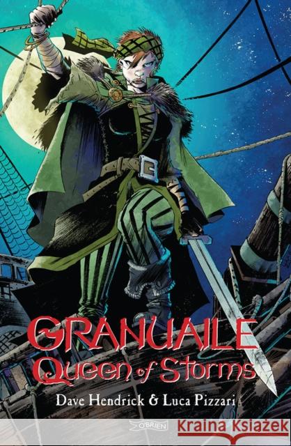 Granuaile: Queen of Storms Dave Hendrick 9781847176714