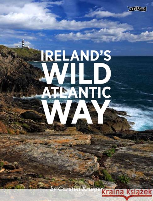 Ireland's Wild Atlantic Way Carsten Krieger 9781847176967 O'Brien Press