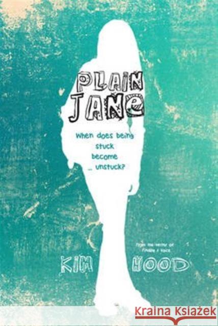 Plain Jane: When does being stuck become ... unstuck? Kim Hood 9781847177841 O'Brien Press