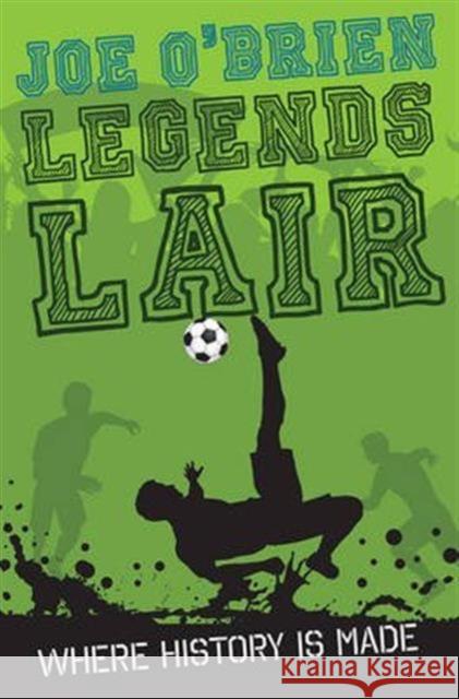 Legends' Lair Joe OBrien 9781847178268