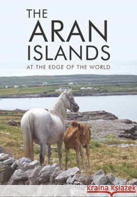 The Aran Islands: At the Edge of the World  9781847178671 O'Brien Press Ltd