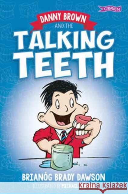 Danny Brown and the Talking Teeth Brianog Brady Dawson 9781847178794 O'Brien Press Ltd