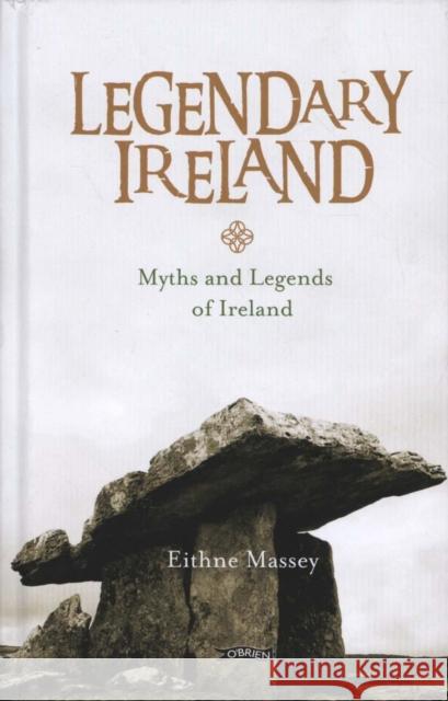 Legendary Ireland: Myths and Legends of Ireland Massey, Eithne 9781847179272