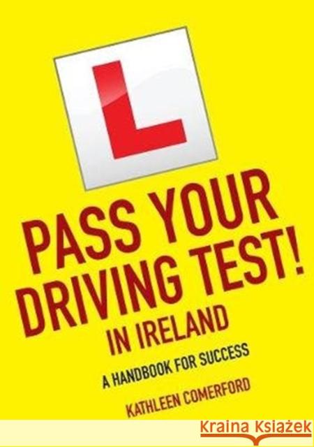 Pass Your Driving Test in Ireland: A Handbook for Success Kathleen Comerford 9781847179630