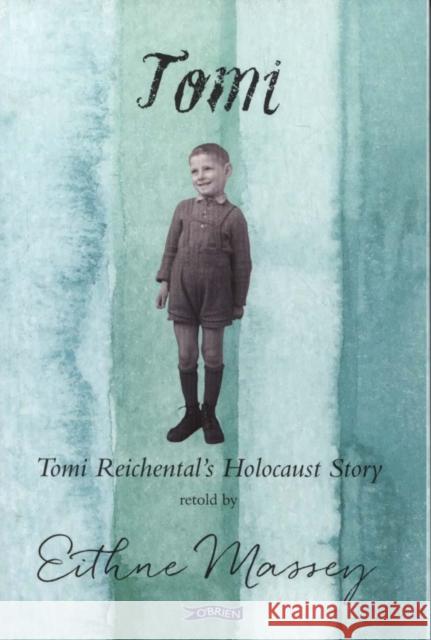 Tomi: Tomi Reichental's Holocaust Story Eithne Massey 9781847179753 O'Brien Press Ltd