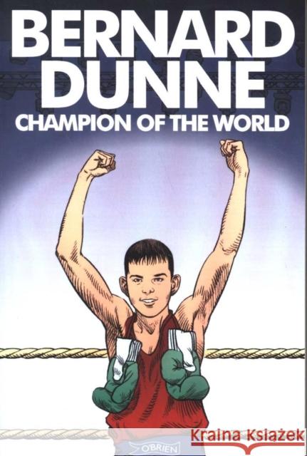 Bernard Dunne: Champion of the World Bernard Dunne 9781847179777