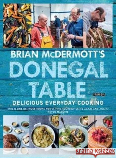 Brian McDermott's Donegal Table: Delicious Everyday Cooking McDermott, Brian 9781847179791 O'Brien Press Ltd