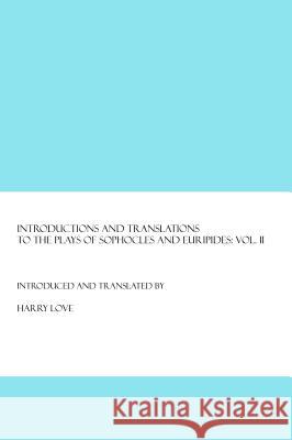 Introductions and Translations to the Plays of Sophocles and Euripides: Vol. II  9781847180636 Cambridge Scholars Press