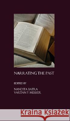 Narrating the Past: (Re)Constructing Memory, (Re)Negotiating  9781847181145 Cambridge Scholars Press