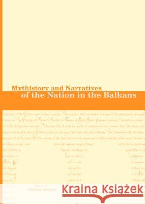 Mythistory and Narratives of the Nation in the Balkans  9781847181510 Cambridge Scholars Press